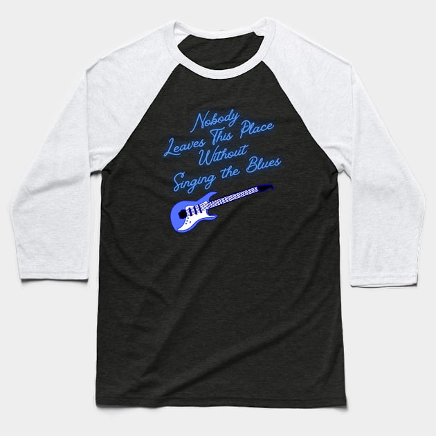 Nobody Leaves This Place Without Singing the Blues Baseball T-Shirt by Eighties Flick Flashback